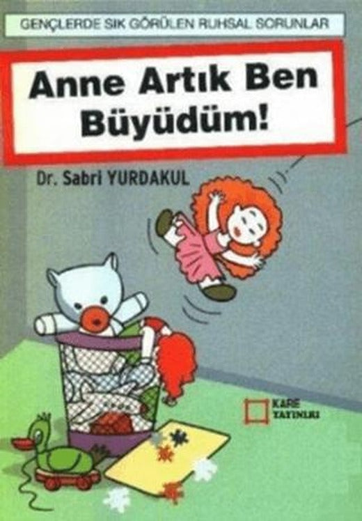 Anne Artık Ben Büyüdüm! | KARE YAYINLARI (Ciltsiz)