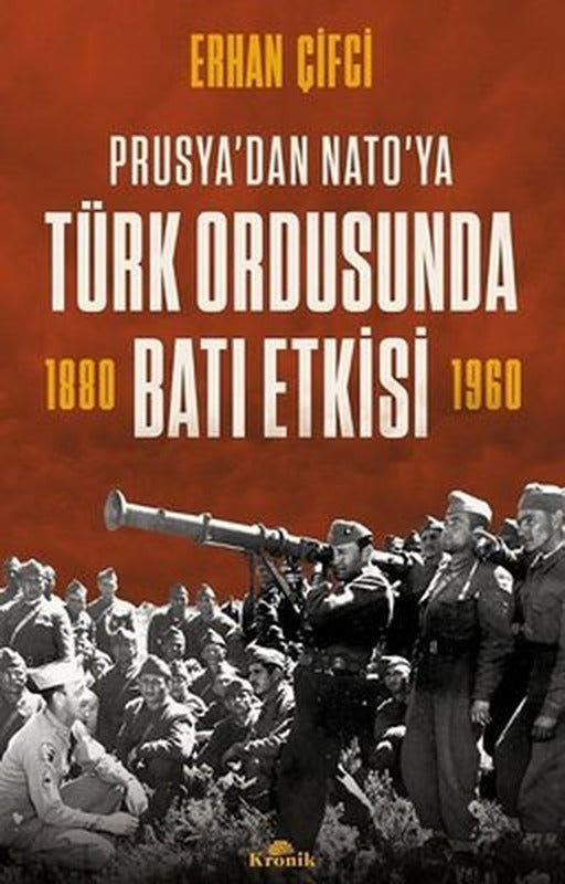 Türk Ordusunda Batı Etkisi - Prusya'dan NATO'ya | Kronik Kitap