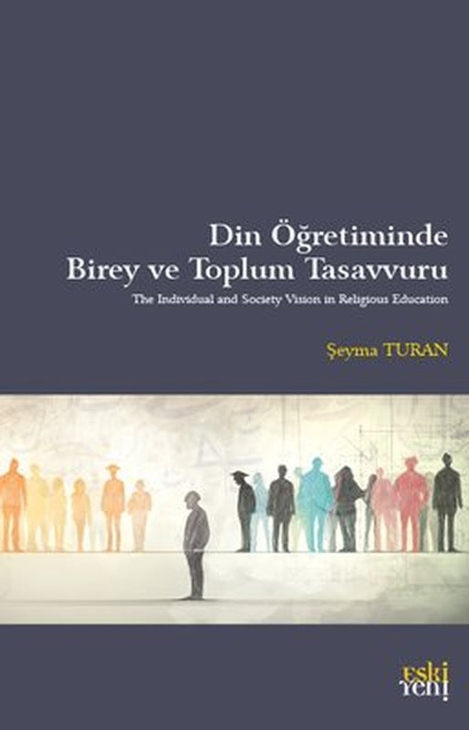 Din Öğretiminde Birey ve Toplum Tasavvuru | Eskiyeni Yayınları (İnce Kapak)