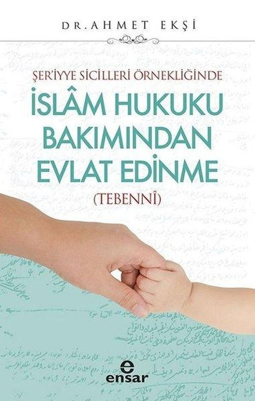 Şer'iyye Sicilleri Örneğinde İslam Hukuku Bakımından Evlat Edinme | Ensar Neşriyat (İnce Kapak)
