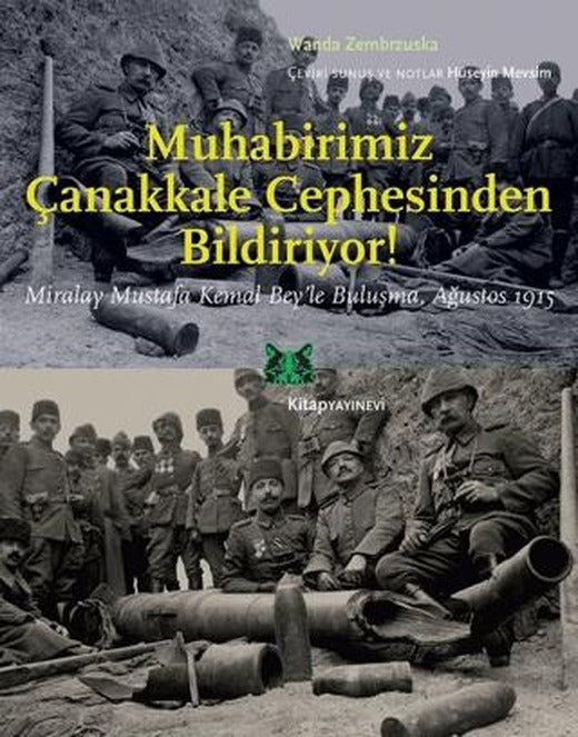 Muhabirimiz Çanakkale Cephesinden Bildiriyor! | Kitap Yayınevi (Ciltsiz)