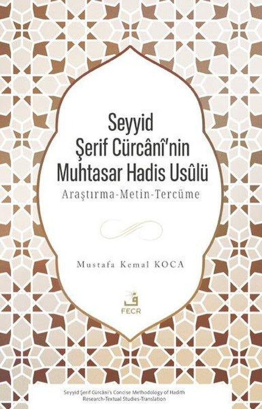 Seyyid Şerif Cürcani'nin Muhtasar Hadis Usulü: Araştırma-Metin-Tercüme | Fecr Yayınları (İnce Kapak)