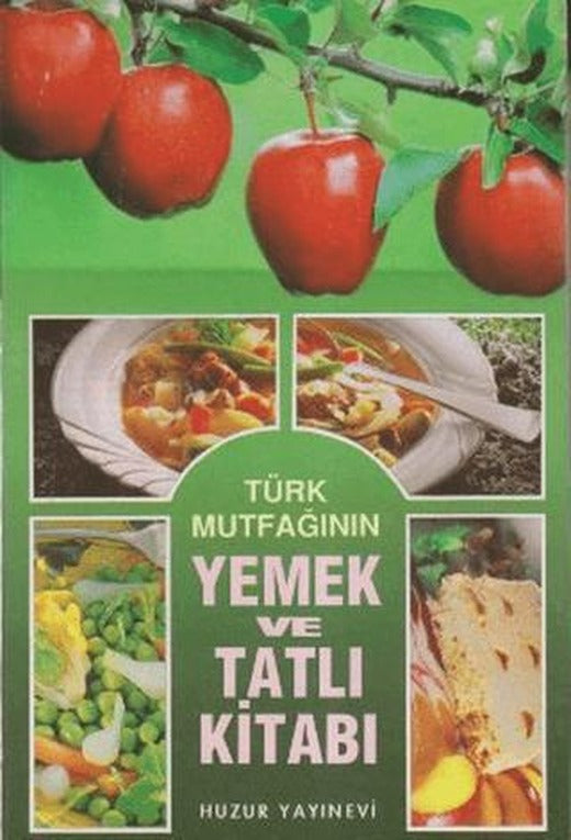 Türk Mutfağının Yemek ve Tatlı Kitabı | Huzur Yayınevi (Ciltli)