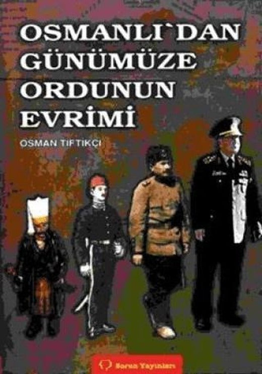 Osmanlı’dan Günümüze Ordunun Evrimi