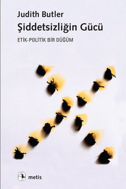Şiddetsizliğin Gücü: Etik - Politik Bir Düğüm | Metis Yayınları