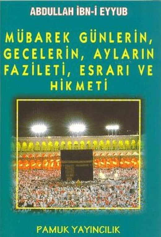 Mübarek Günlerin, Gecelerin, Ayların Fazileti, Esrarı ve Hikmeti (Üçaylar-003) | Pamuk Yayıncılık (Ciltsiz)