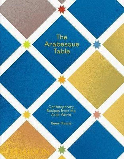 The Arabesque Table: Contemporary Recipes from the Arab World | Phaidon (Ciltli)