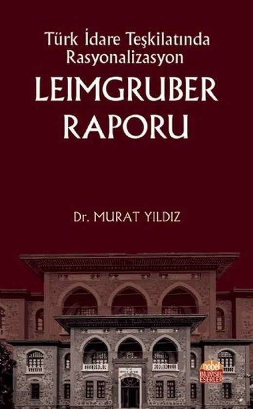 Türk İdare Teşkilatında Rasyonalizasyon: Leimgruber Raporu | Nobel Bilimsel Eserler (İnce Kapak)