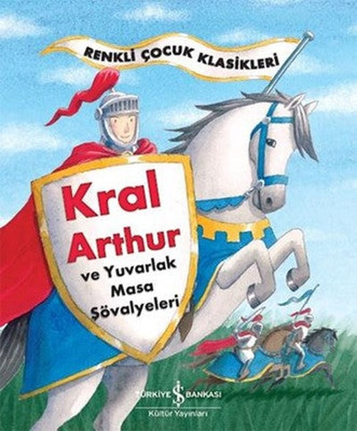Kral Arthur ve Yuvarlak Masa Şövalyeleri | İş Bankası Kültür Yayınları