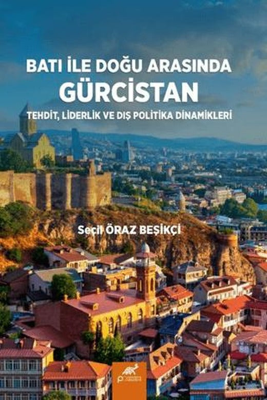 Batı ile Doğu Arasında Gürcistan | Paradigma Akademi Yayınları (Ciltsiz)