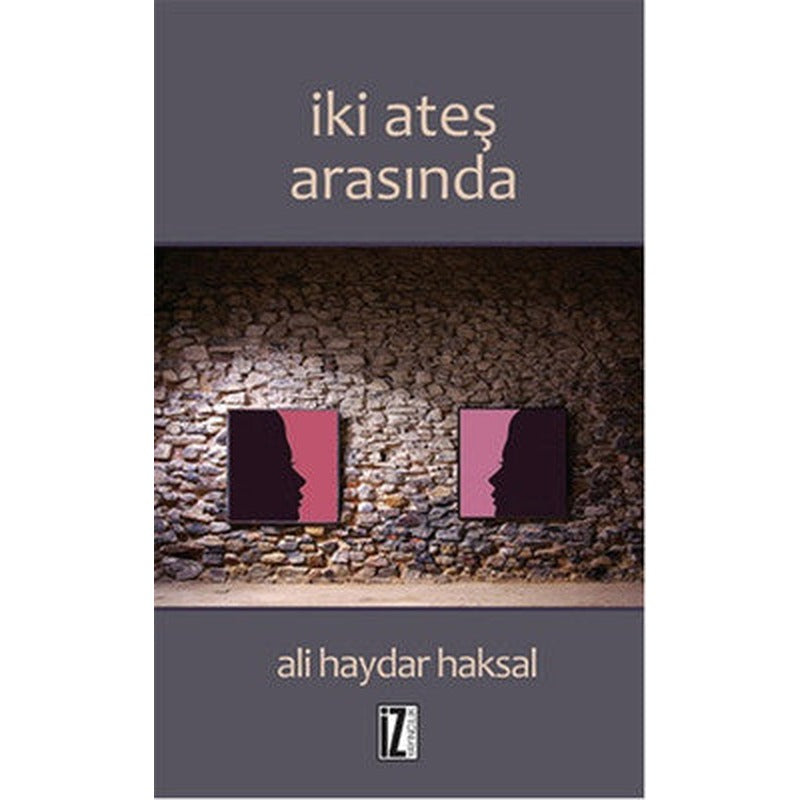 İki Ateş Arasında | İz Yayıncılık