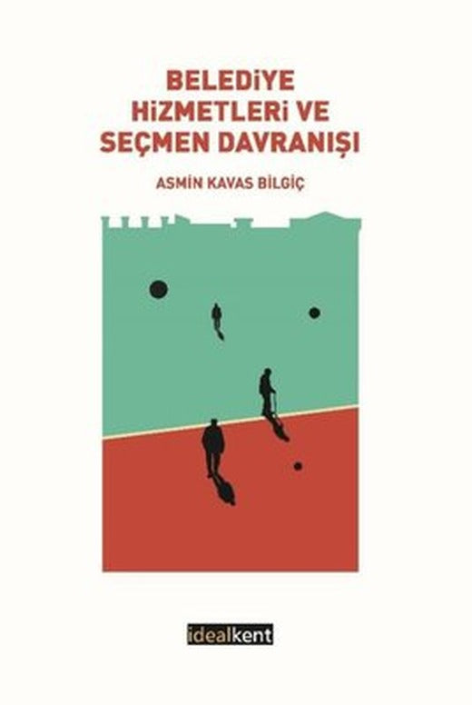 Belediye Hizmetleri ve Seçmen Davranışı | İdealkent Yayınları