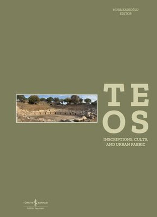 Teos: Inscriptions - Cults and Urban Fabric | İş Bankası Kültür Yayınları