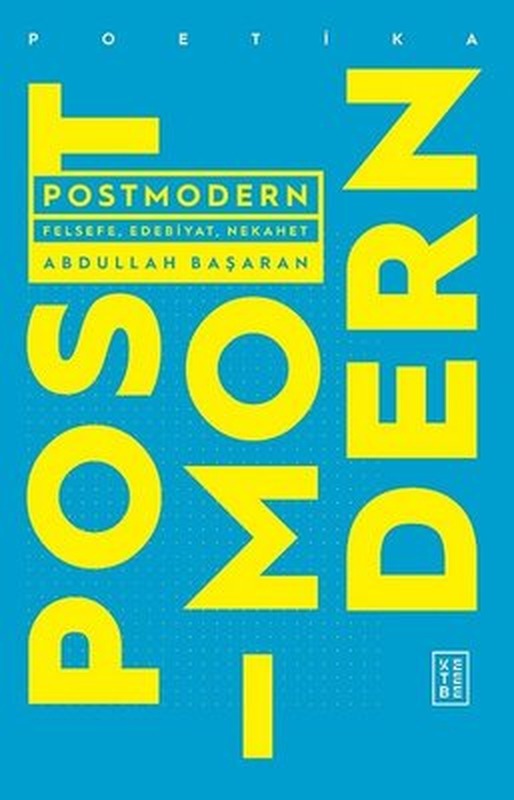Postmodern - Felsefe Edebiyat Nekahet | Ketebe Yayınları