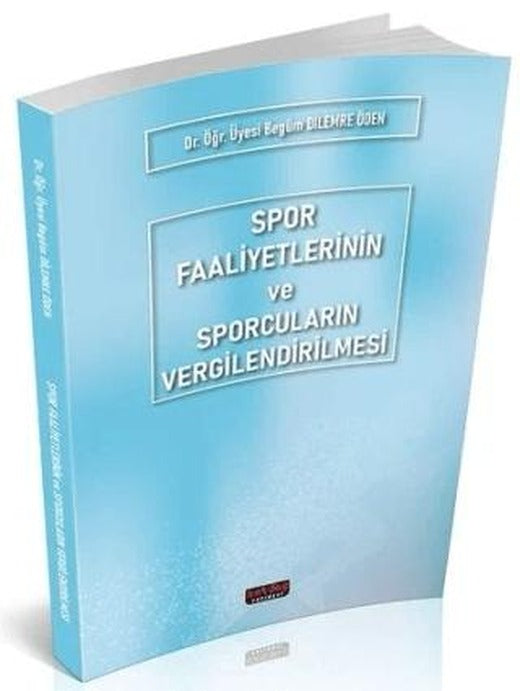 Spor Faaliyetlerinin ve Sporcuların Vergilendirilmesi | Savaş Yayınevi (Ciltsiz)