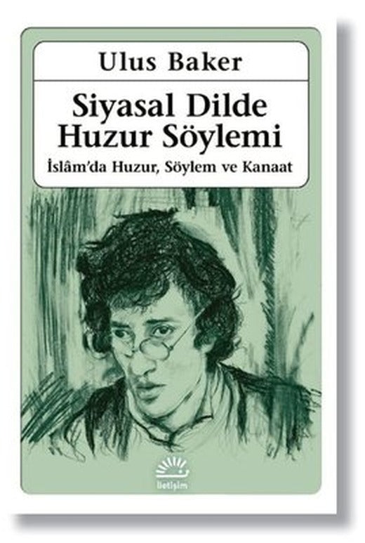 Siyasal Dilde Huzur Söylemi: İslamda Huzur Söylem ve Kanaat | İletişim Yayınları