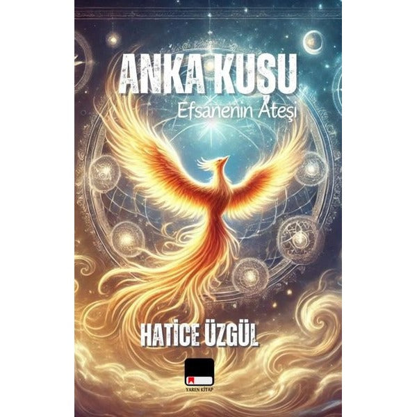 Efsanenin Ateşi Anka Kuşu | Yaren Kitap (İnce Kapak)
