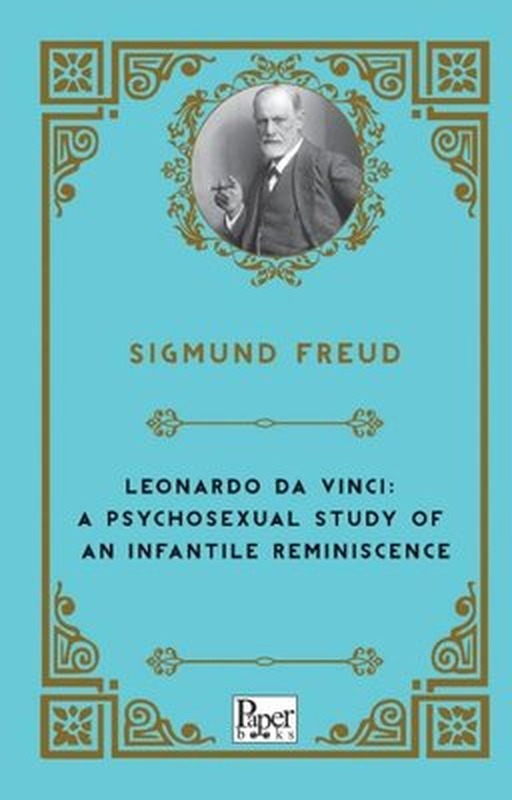 Leonardo Da Vinci: A Psychosexual Study of An Infantile Reminiscence | Paper Books