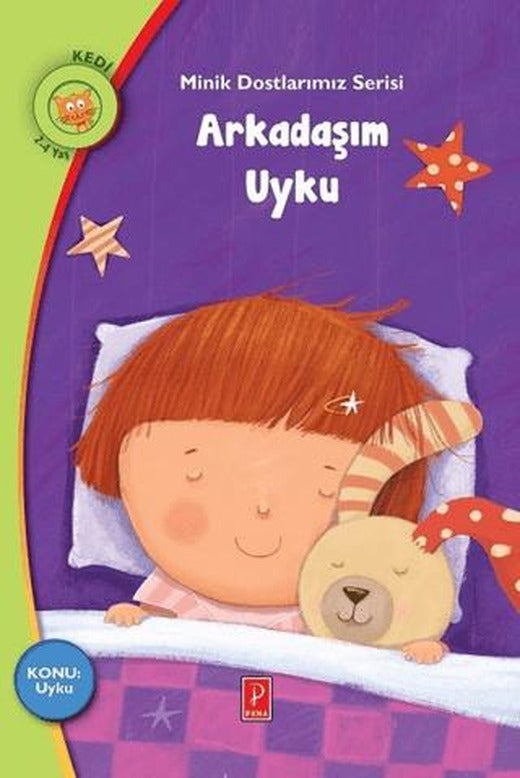 Arkadaşım Uyku - Minik Dostlarımız Serisi | Pena Yayınları (Ciltsiz)