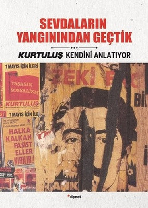 Sevdaların Yangınından Geçtik-Kurtuluş Kendini Anlatıyor | Dipnot