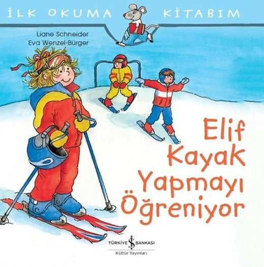 İlk Okuma Kitabım-Elif Kayak Yapmayı Öğreniyor | İş Bankası Kültür Yayınları