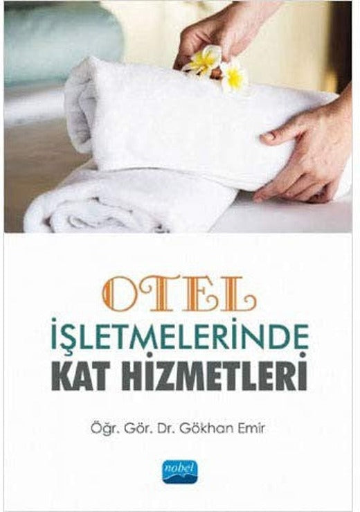 Otel İşletmelerinde Kat Hizmetleri | Nobel Akademi Yayıncılık