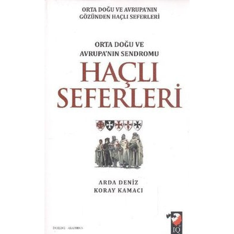 Haçlı Seferleri-Orta Doğu ve Avrupa'nın Sendromu | IQ Kültür Sanat Yayıncılık