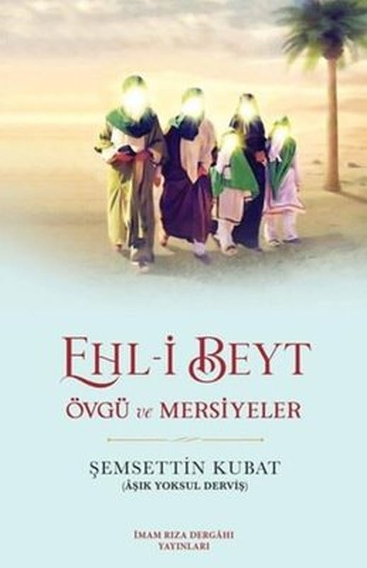 Ehl-i Beyt Övgü ve Mersiyeler | İmam Rıza Dergahı Yayınları (İnce Kapak)