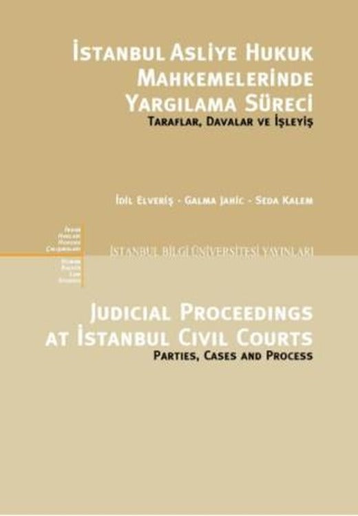 İstanbul Asliye Hukuk Mahkemelerinde Yargılama Süreci | İstanbul Bilgi Üniversitesi Yayınları (Ciltsiz)