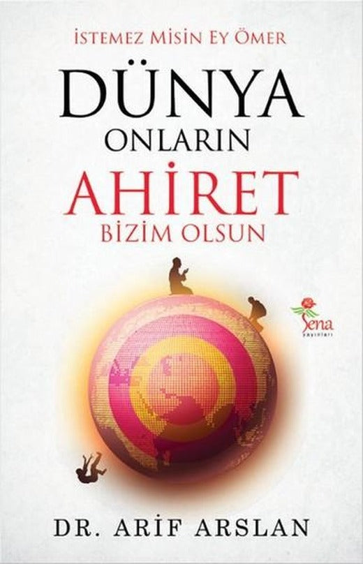 İstemez Misin Ey Ömer Dünya Onların Ahiret Bizim Olsun | Sena Yayınları (İnce Kapak)