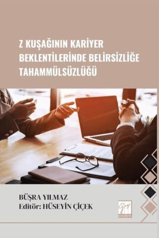 Z Kuşağının Kariyer Beklentilerinde Belirsizliğe Tahammülsüzlüğü | Gazi Kitabevi (Ciltsiz)