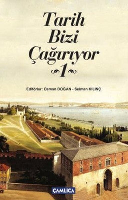 Tarih Bizi Çağırıyor - 1 | Çamlıca Basım Yayın