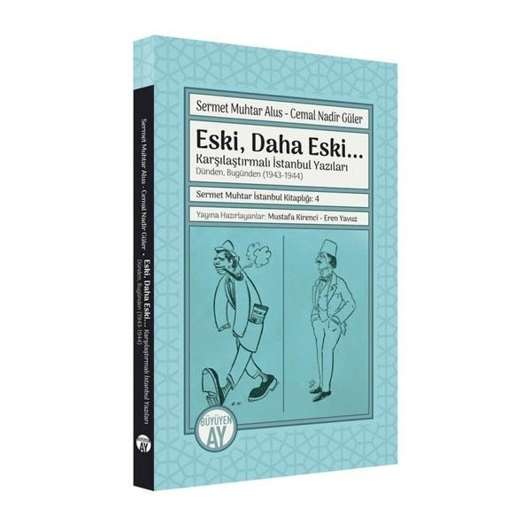 Eski, Daha Eski... -Karşılaştırmalı İstanbul Yazıları-Dünden, Bugünden (1943-1944)
