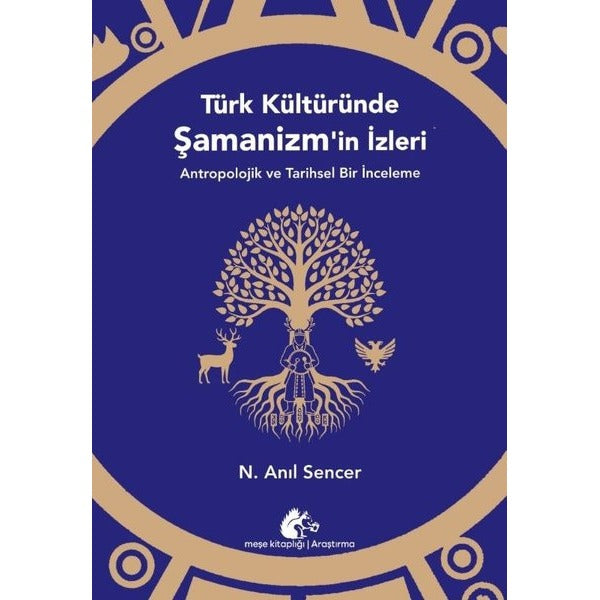 Türk Kültüründe Şamanizm'in İzleri-Antropolojik ve Tarihsel Bir İnceleme | Meşe Kitaplığı (İnce Kapak)