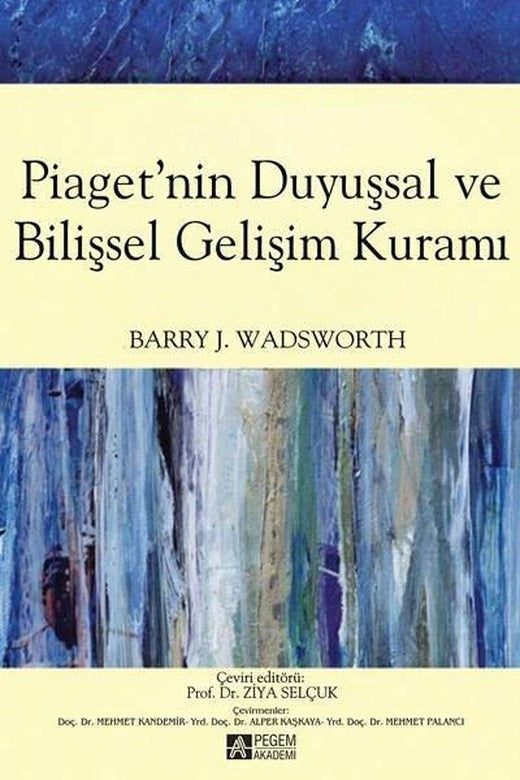 Piagetnin Duyuşsal ve Bilişsel Gelişim Kuramı | Pegem Akademi Yayıncılık (İnce Kapak)