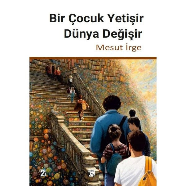 Bir Çocuk Yetişir Dünya Değişir | Alaska Yayınları