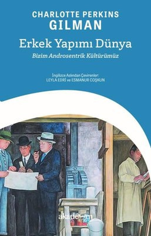 Erkek Yapımı Dünya: Bizim Androsentrik Kültürümüz | Akademim Yayıncılık