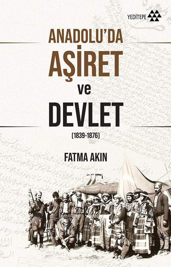 Anadolu'da Aşiret ve Devlet 1839 - 1876 | Yeditepe Yayınevi