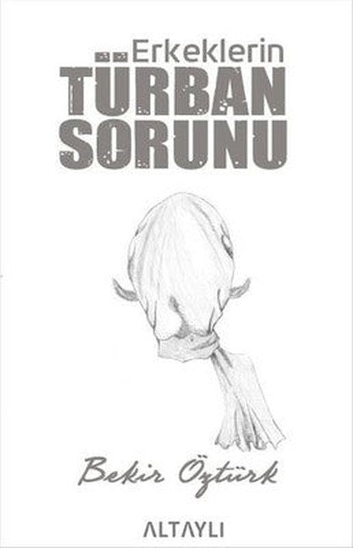 Erkeklerin Türban Sorunu | Altaylı