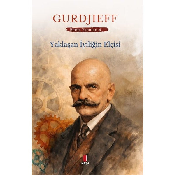Yaklaşan İyiliğin Elçisi - Bütün Yapıtları 6 | Kapı Yayınları (İnce Kapak)