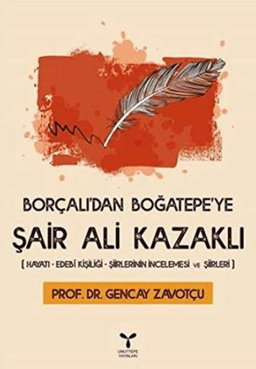 Borçalı'dan Boğatepe'ye Şair Ali Kazaklı | Umuttepe Yayınları (Ciltsiz)