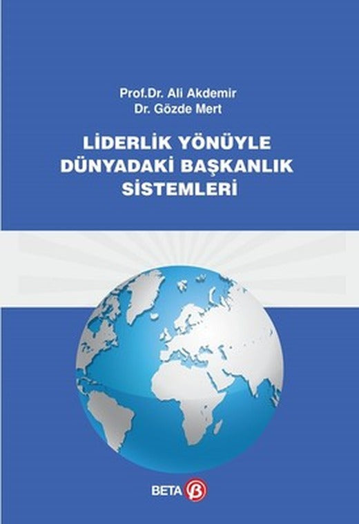 Liderlik Yönüyle Dünyadaki Başkanlık Sistemleri | Beta Yayınları