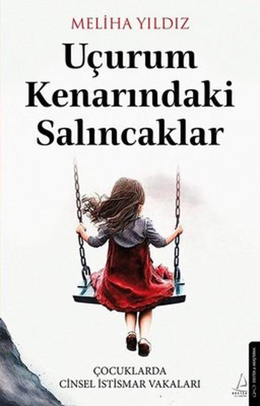 Uçurum Kenarındaki Salıncaklar - Çocuklarda Cinsel İstismar Vakaları | Destek Yayınları