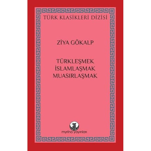 Türkleşmek, İslamlaşmak, Muasırlaşmak