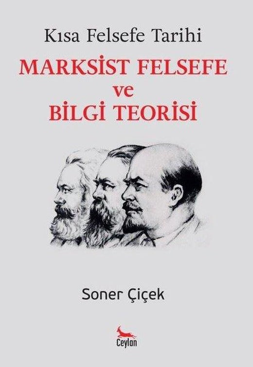 Kısa Felsefe Tarihi: Marksist Felsefe ve Bilgi Teorisi | Ceylan Yayıncılık (İnce Kapak)