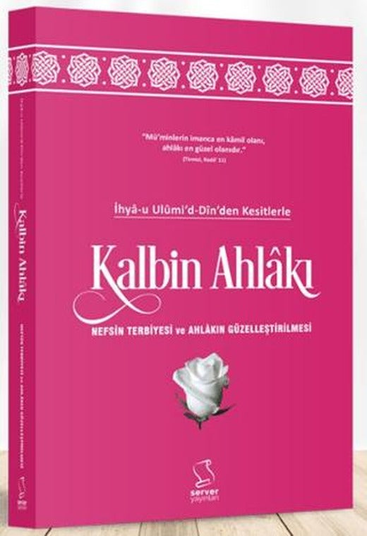 İhya-u Ulumi'd-Dinden Kesitlerle Kalbin Ahlakı | Server Yayınları (Ciltsiz)