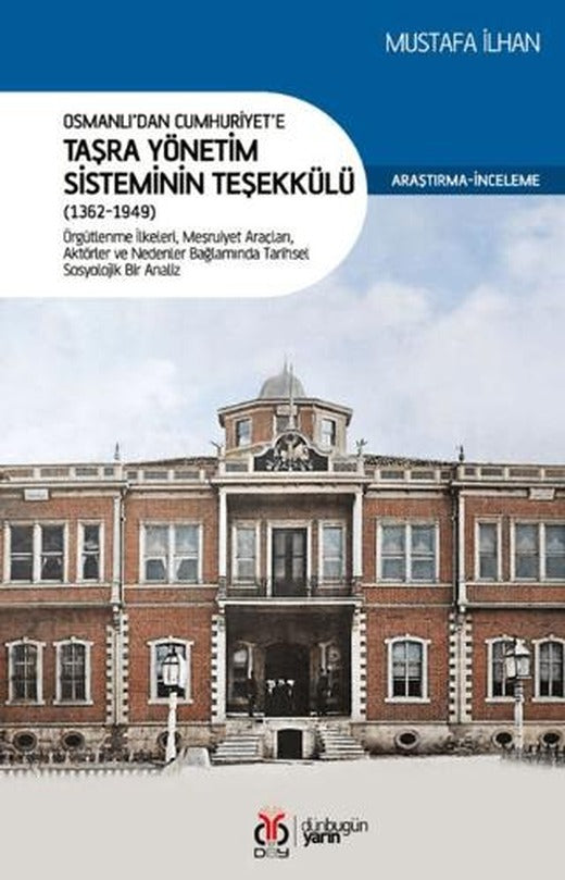 Osmanlı’dan Cumhuriyet’e Taşra Yönetim Sisteminin Teşekkülü (1362-1949) | DBY Yayınları (Ciltsiz)
