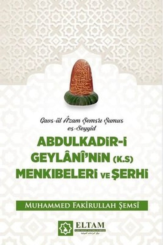 Abdulkadir-i Geylani'nin (K. S) Menkıbeleri ve Şerhi | Eltam Yayınları