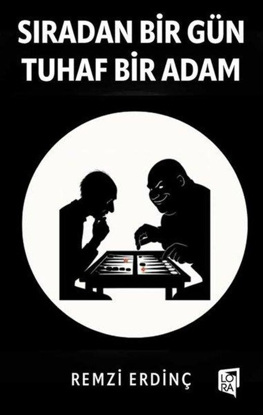 Sıradan Bir Gün Tuhaf Bir Adam | Lora Yayıncılık (İnce Kapak)