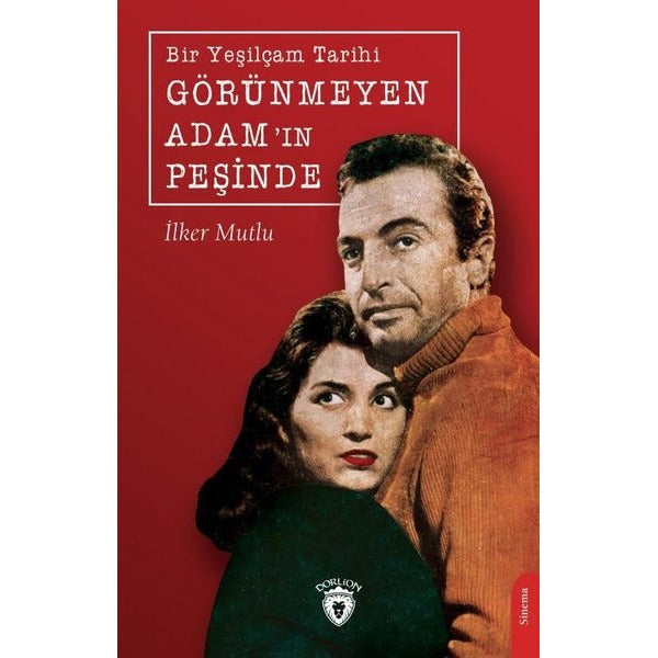 Görünmeyen Adam'ın Peşinde - Bir Yeşilçam Tarihi | Dorlion Yayınevi